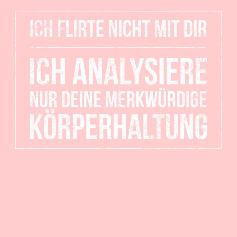 Ich Flirte nicht mit dir ich massiere dich bloß