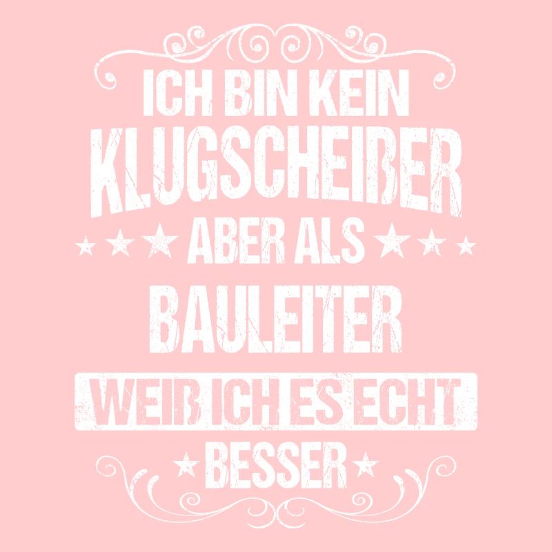 Bauleiter Bauleiterin Bauarbeiter Beruf Spruch
