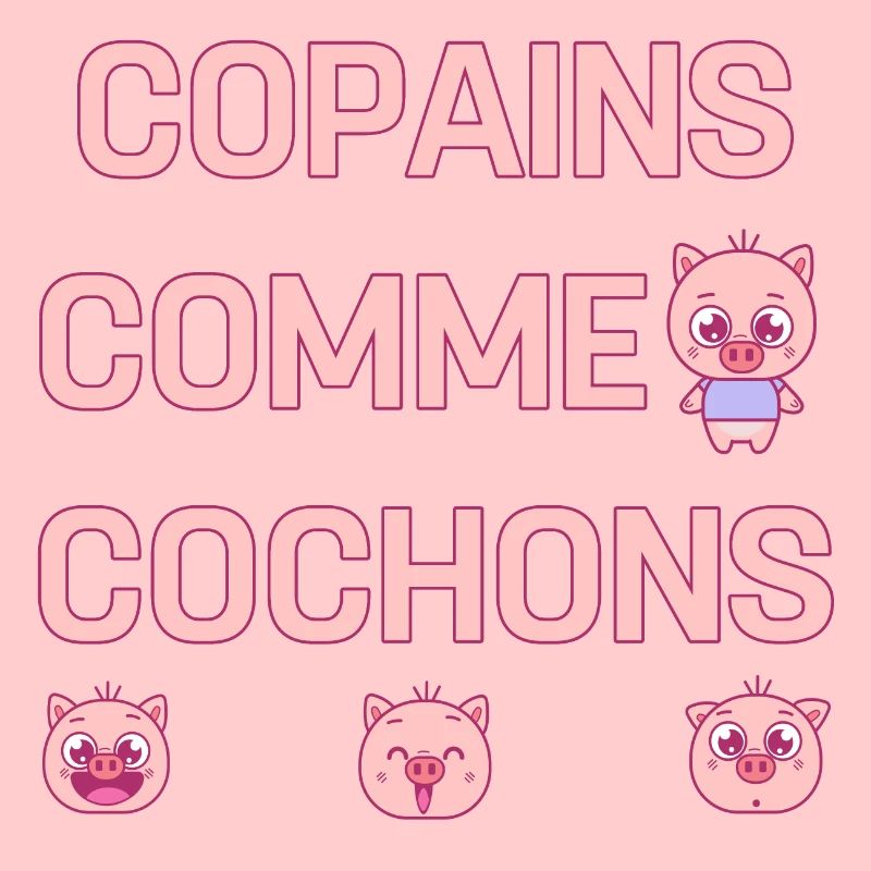 COPAINS COMME COCHONS