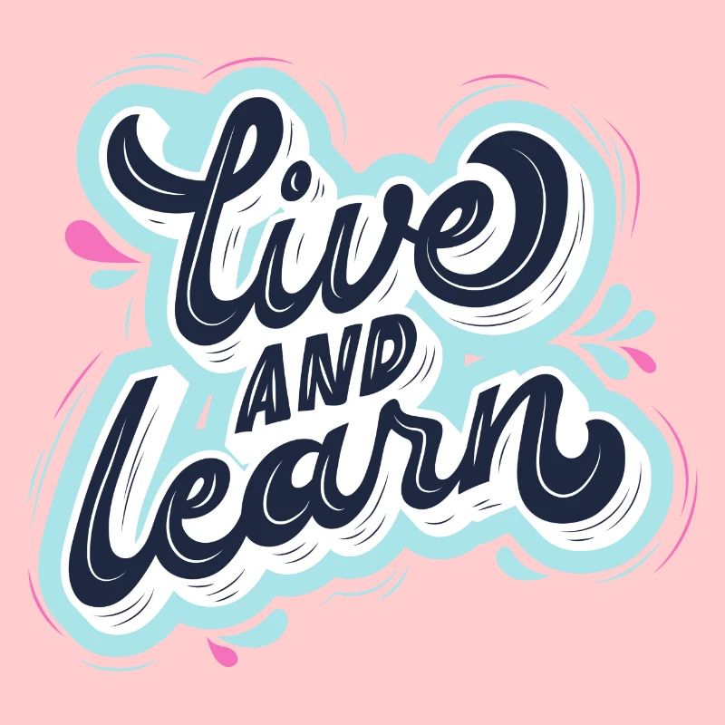 live and learn