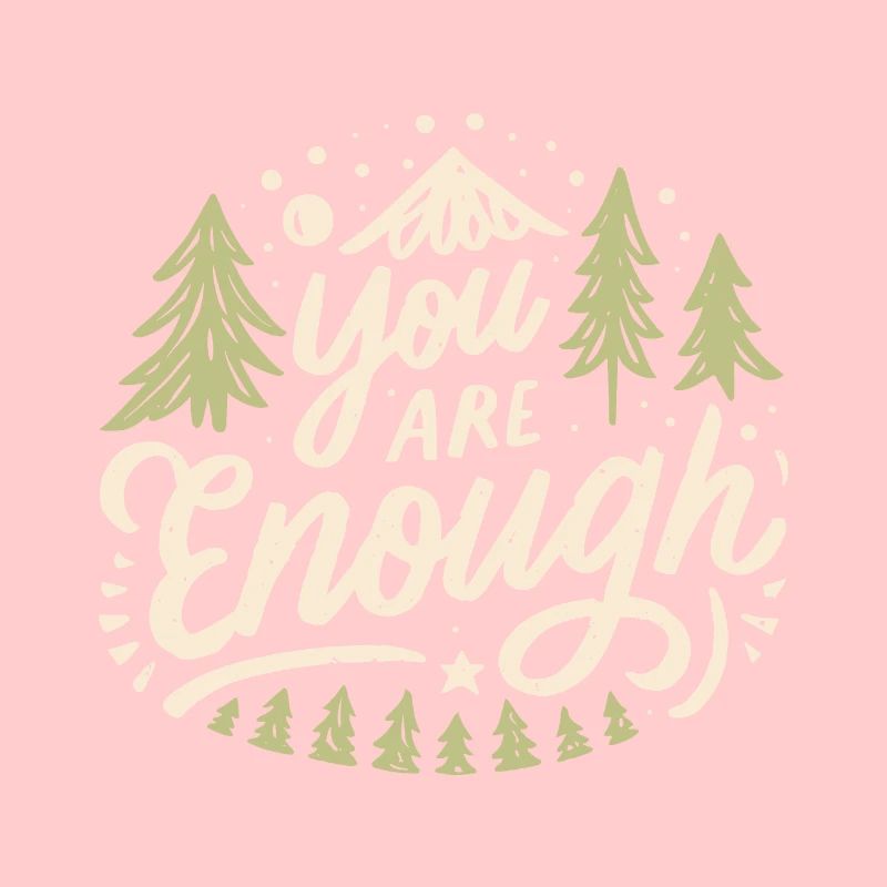 You are enough