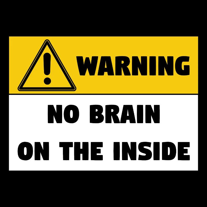 Warning No Brain On The Inside -Lustiger Spruch