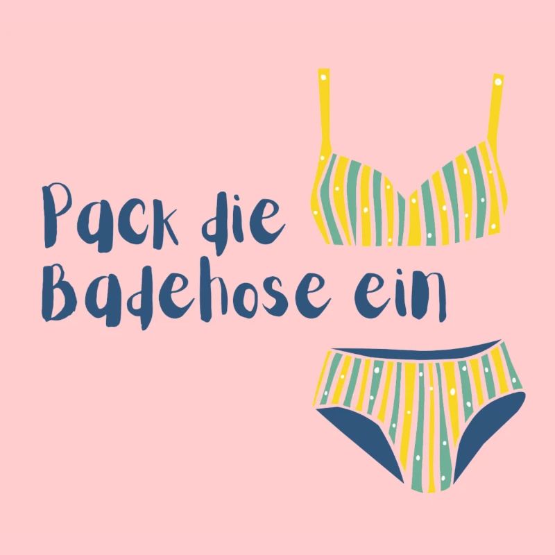 Pack die Badehose ein