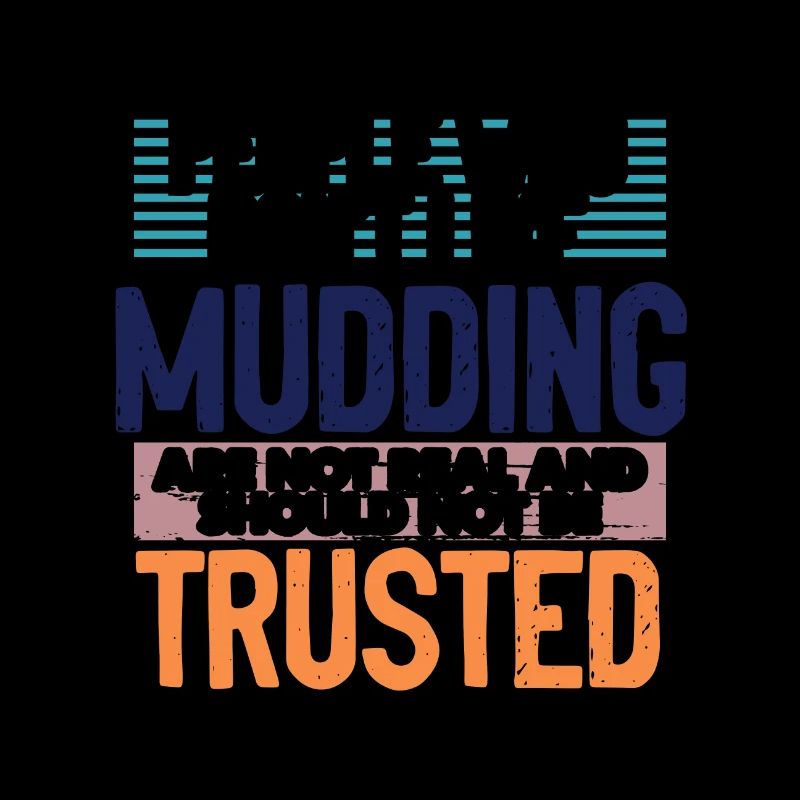 Mudder Gift Les gens qui n’aiment pas Mudding Pas