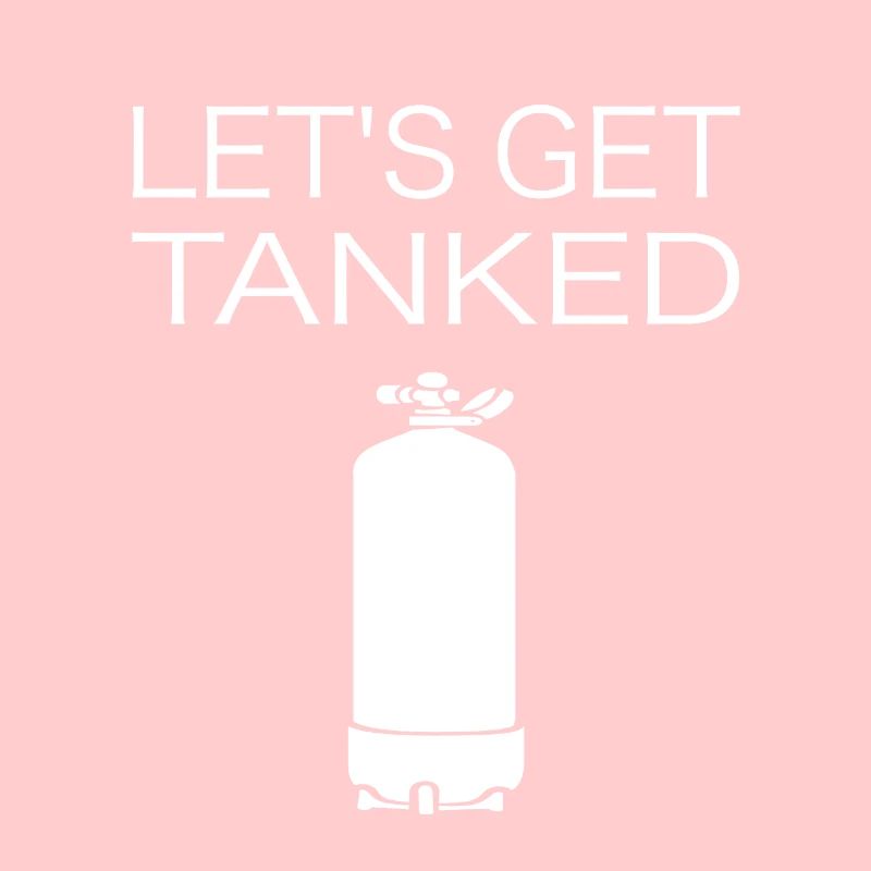 LET'S GET TANKED