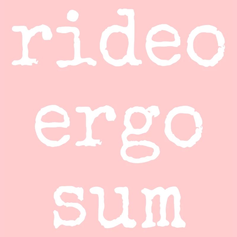 rideo ergo sum - ich lache also bin ich - Spruch