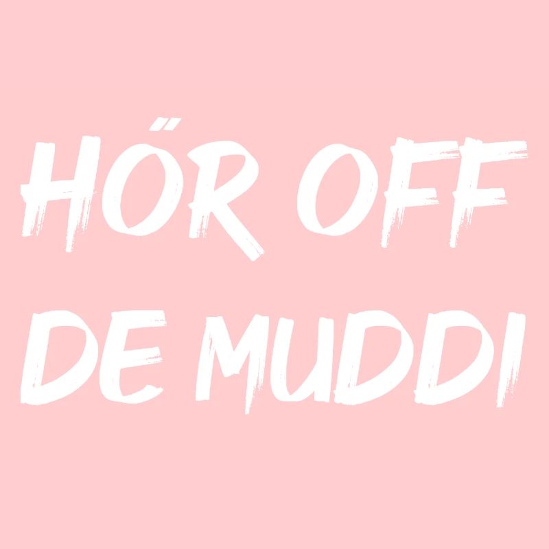 HÖR OFF DE MUDDI
