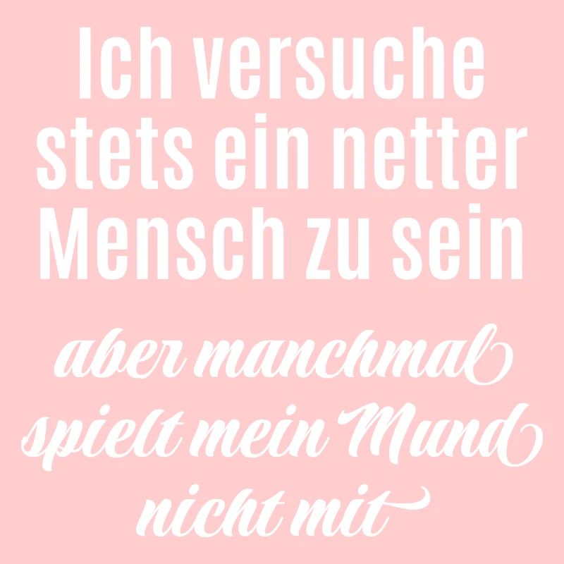 Ich versuche ein netter Mensch zu sein - Spruch