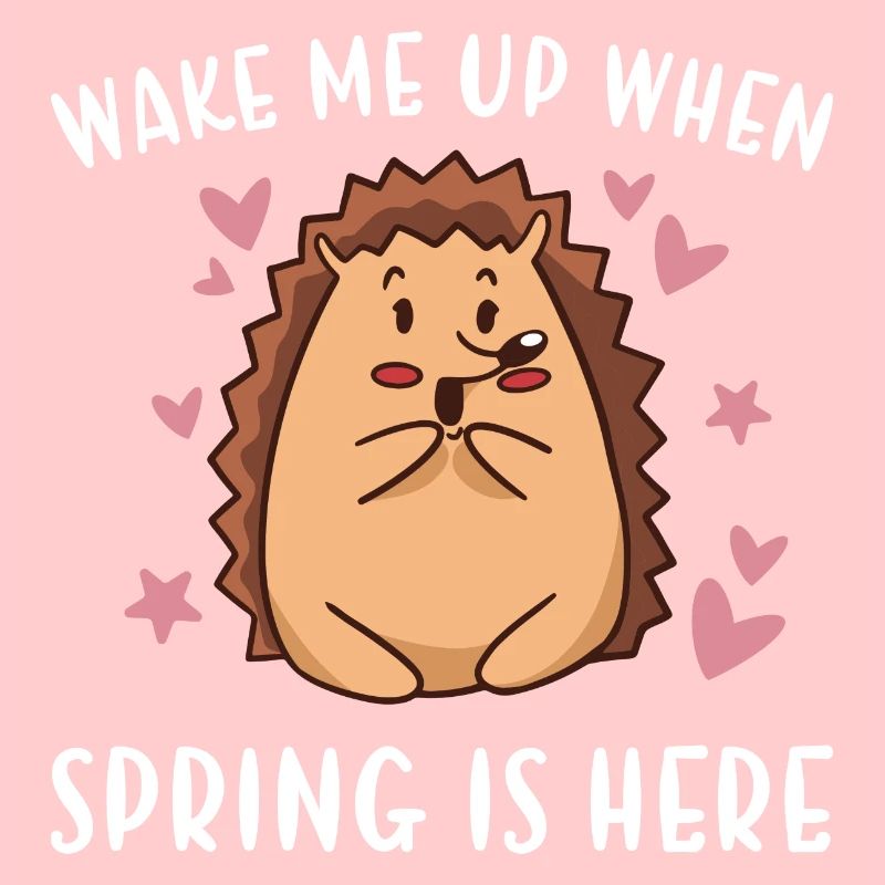 Hedgie Wake Me Up When Spring Is Here Hedgehog