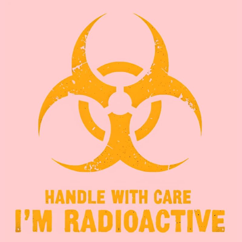 Manipulez avec précaution, je suis radioactif