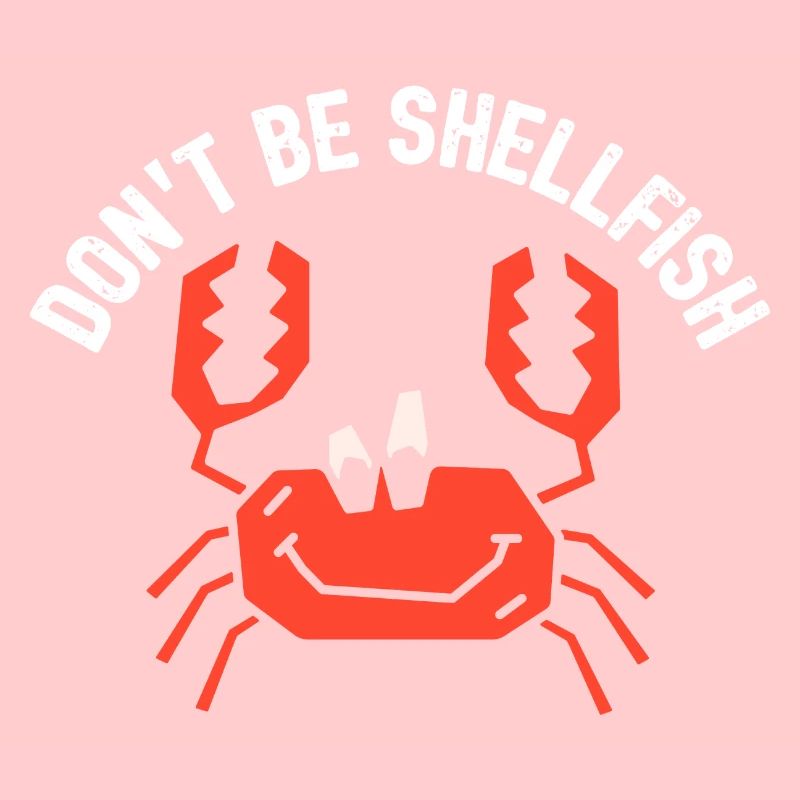 Crab Dont Be Shellfish