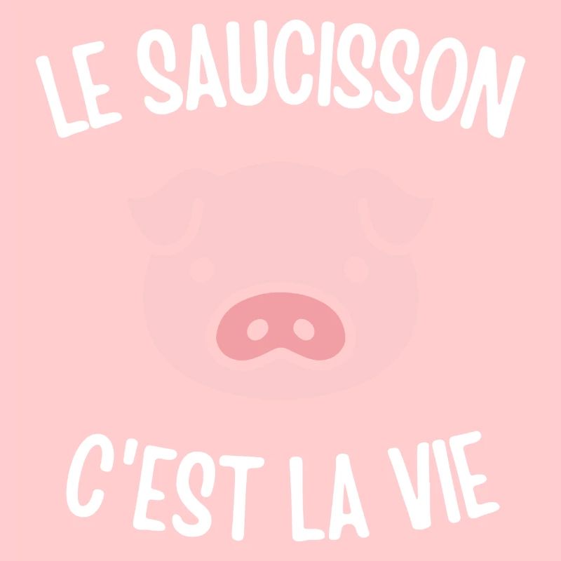 Le saucisson c'est la vie