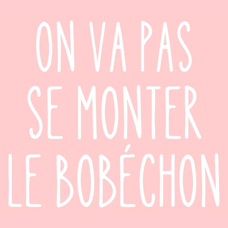 on va pas se monter le bobéchon
