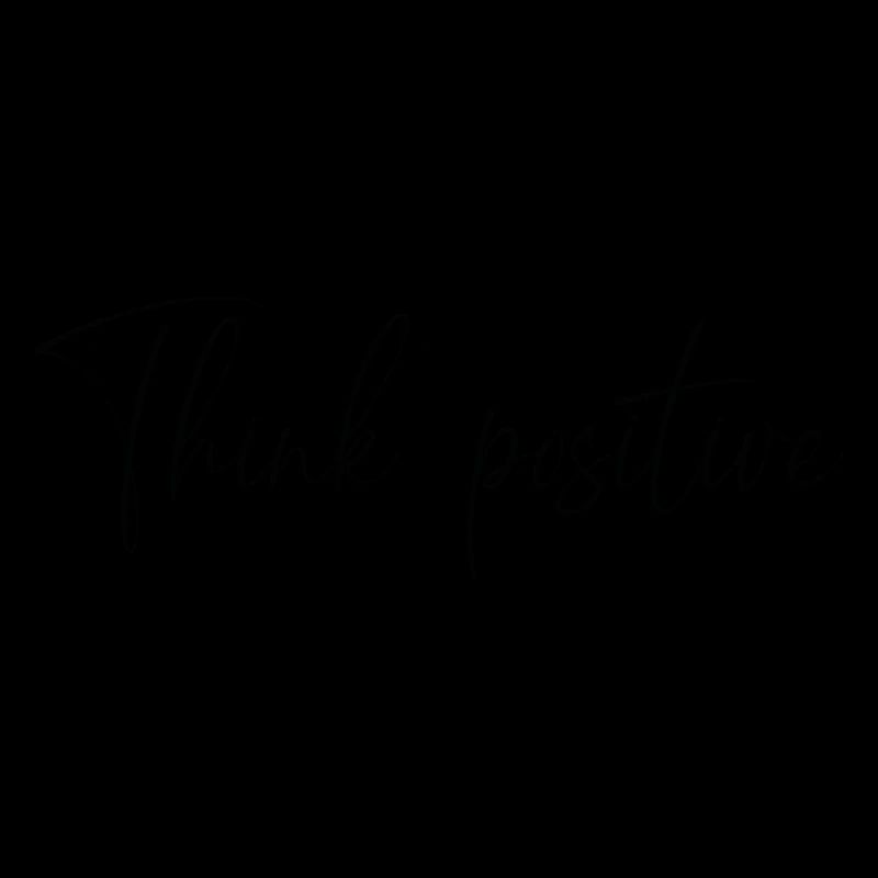 Think positive
