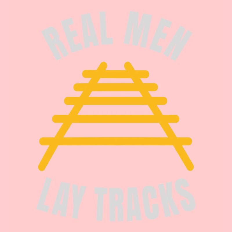 Real men lay tracks rails