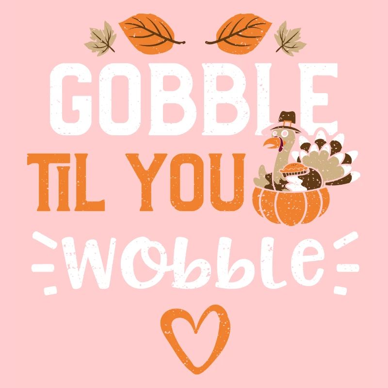 Gobble Til You Wobble