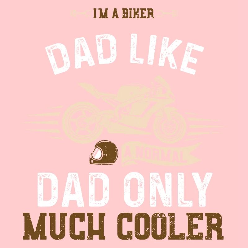 I'm A Biker Dad Like A Normal Da...