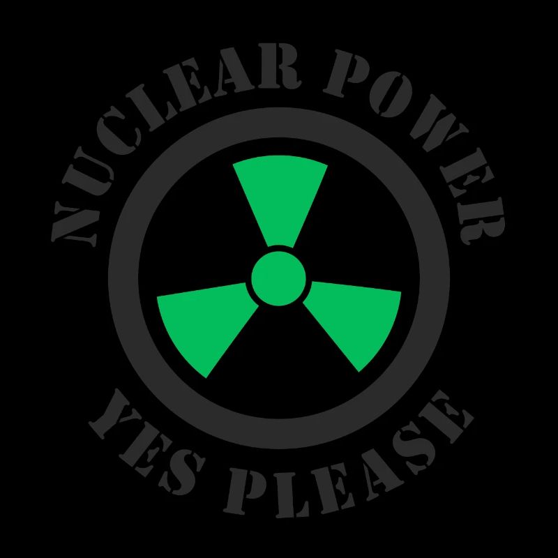 Nuclear Power, Yes Please, Nuclear Energy