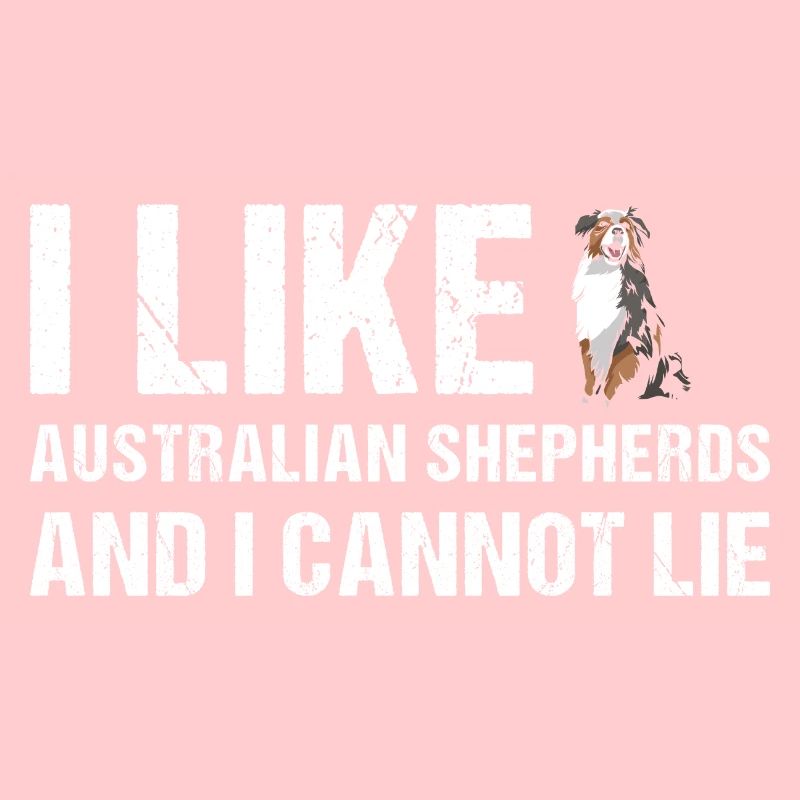 Dog I Like Aussie And I Cannot Lie