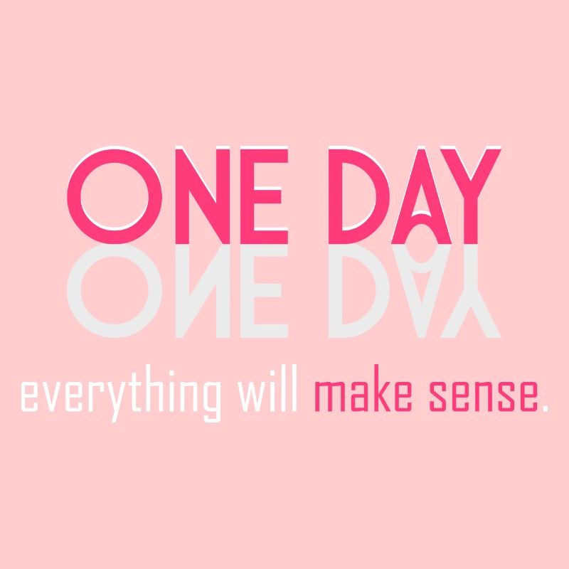 Alles wird einen Sinn ergeben!