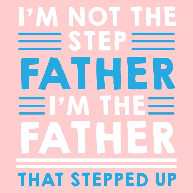Step Father Steped up - Vatertag