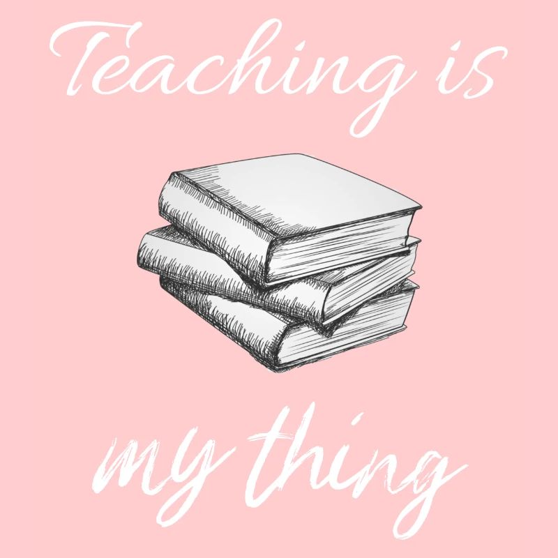 Teaching is my thing - Funny Teacher Gift, Teacher