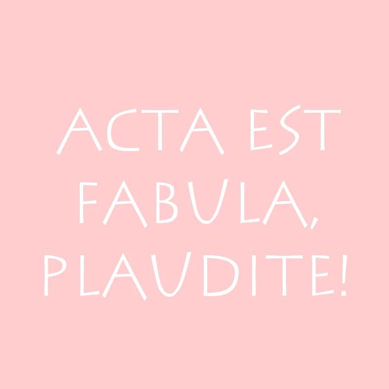 Acta est Fabula Plaudite