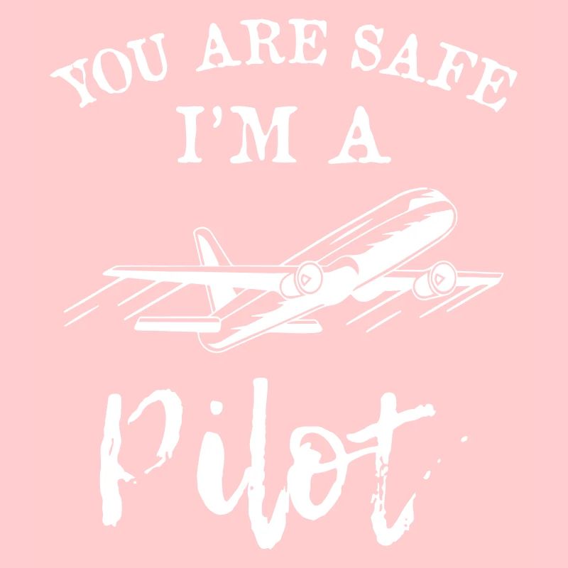 You Are Safe I m A Pilot