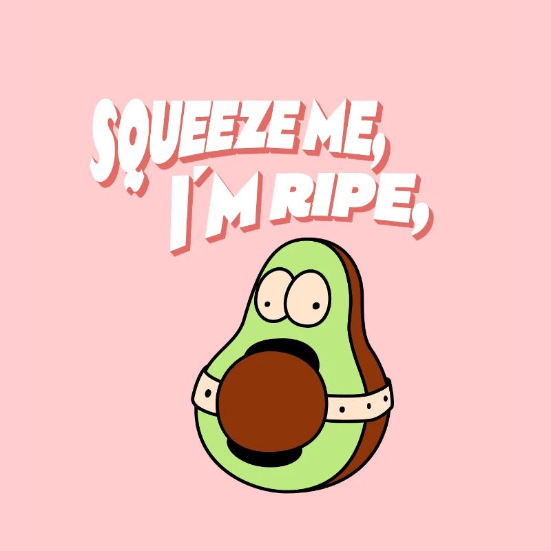 Squeeze Me, I’m Ripe