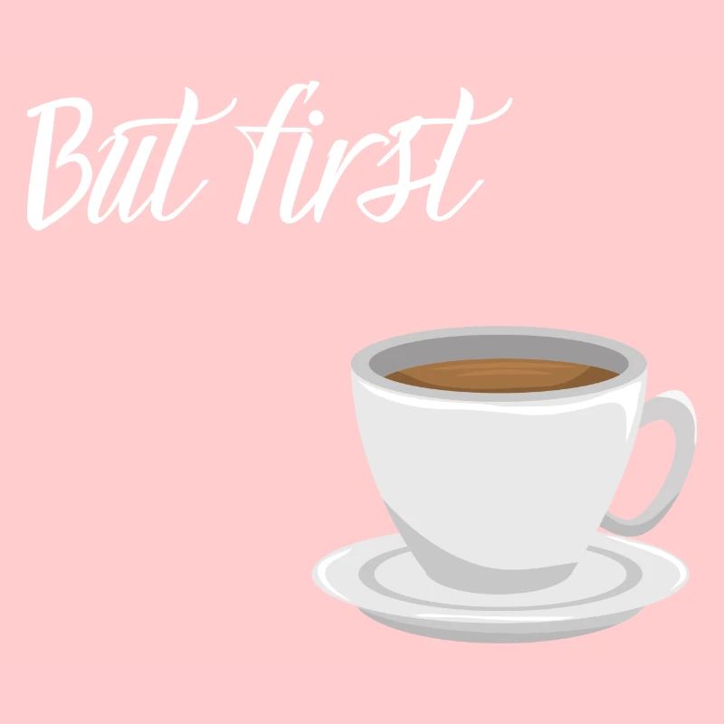 First Coffee - Kaffee-Design