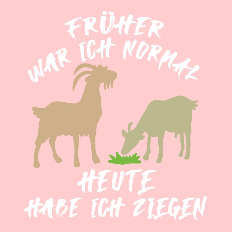 Früher war ich normal heute habe ich Ziegen
