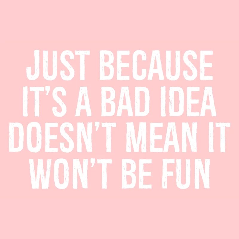 just because it's a bad idea doesn't mean it