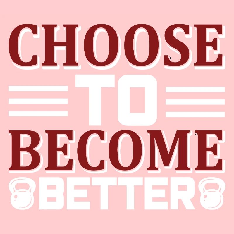 Choose become better