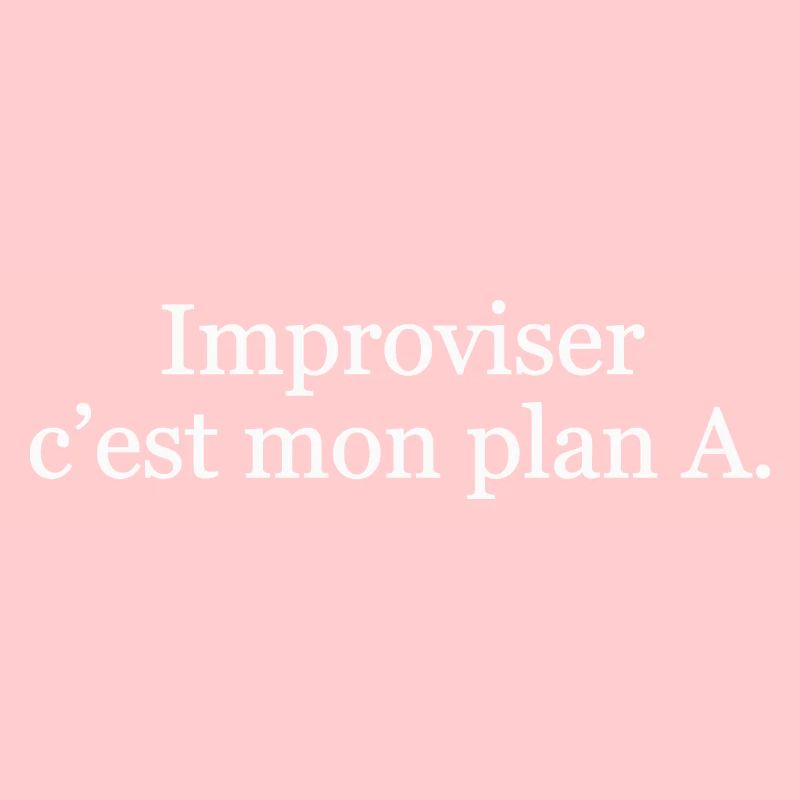 Improviser, c’est mon plan A