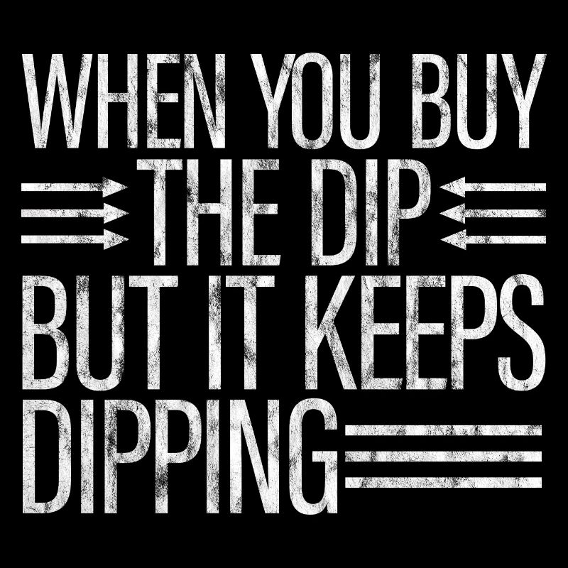 When You Buy The Dip But It Keeps Dipping 3