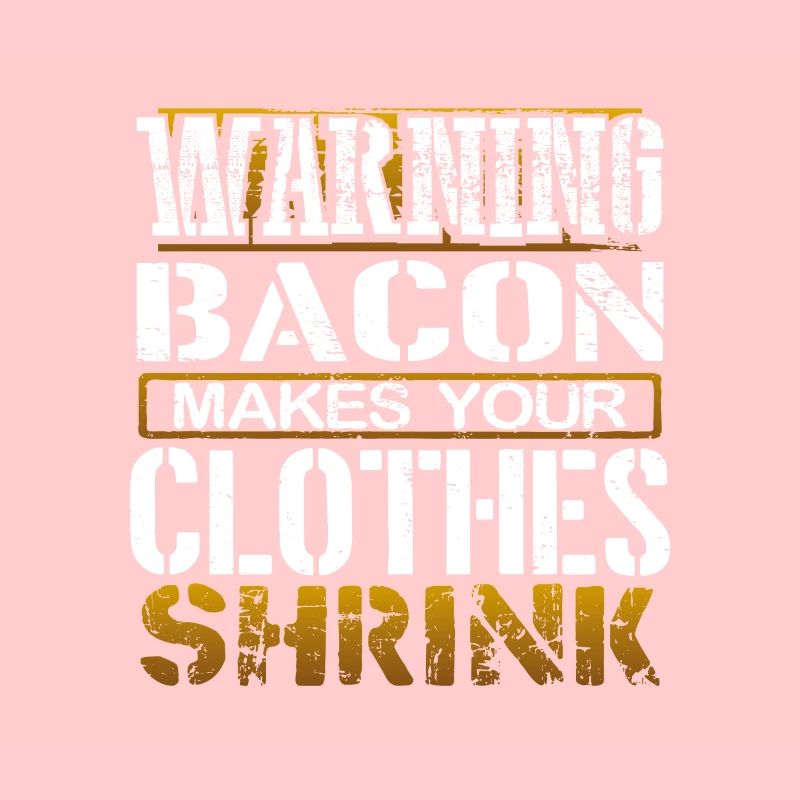 Bacon Lover Gift Warning Bacon Make Clothes