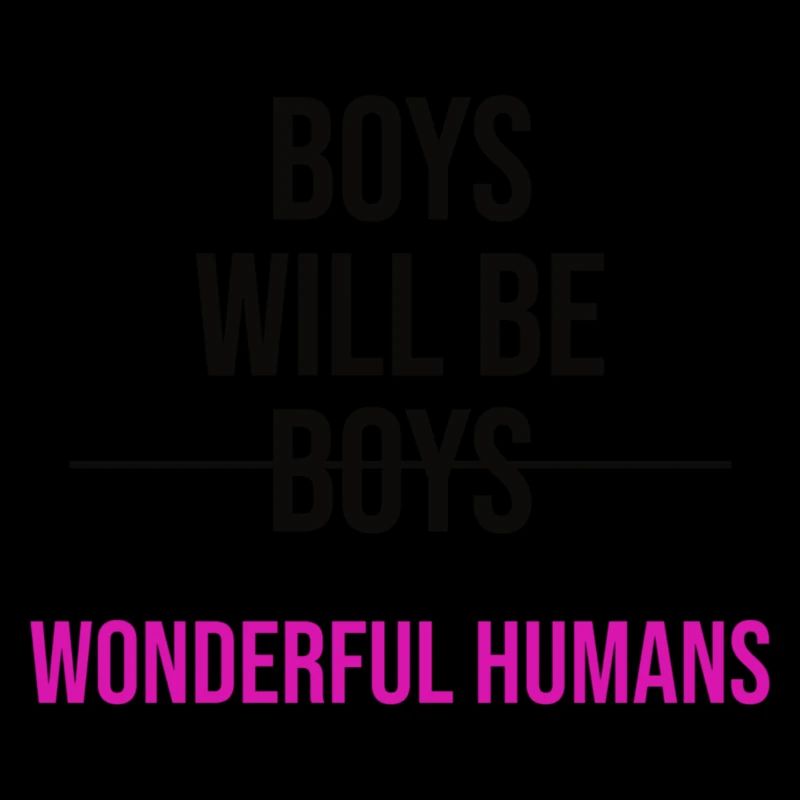 Boys will be...