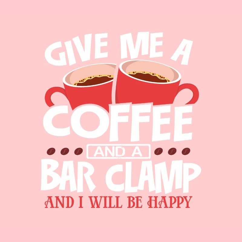 Cadeau de menuisier Donnez-moi du café et une pince de bar Be