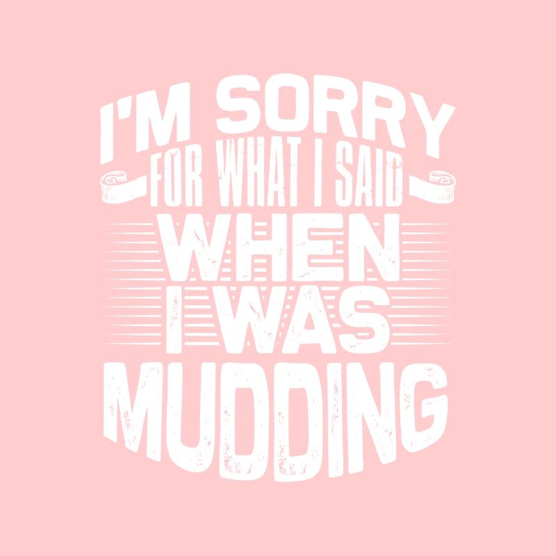 Mudder Gift Désolé pour ce que j’ai dit en Mudding