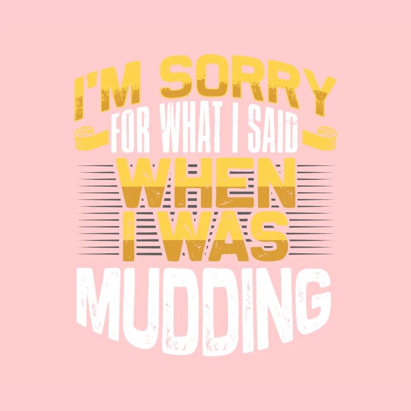 Mudder Gift Désolé pour ce que j’ai dit en Mudding