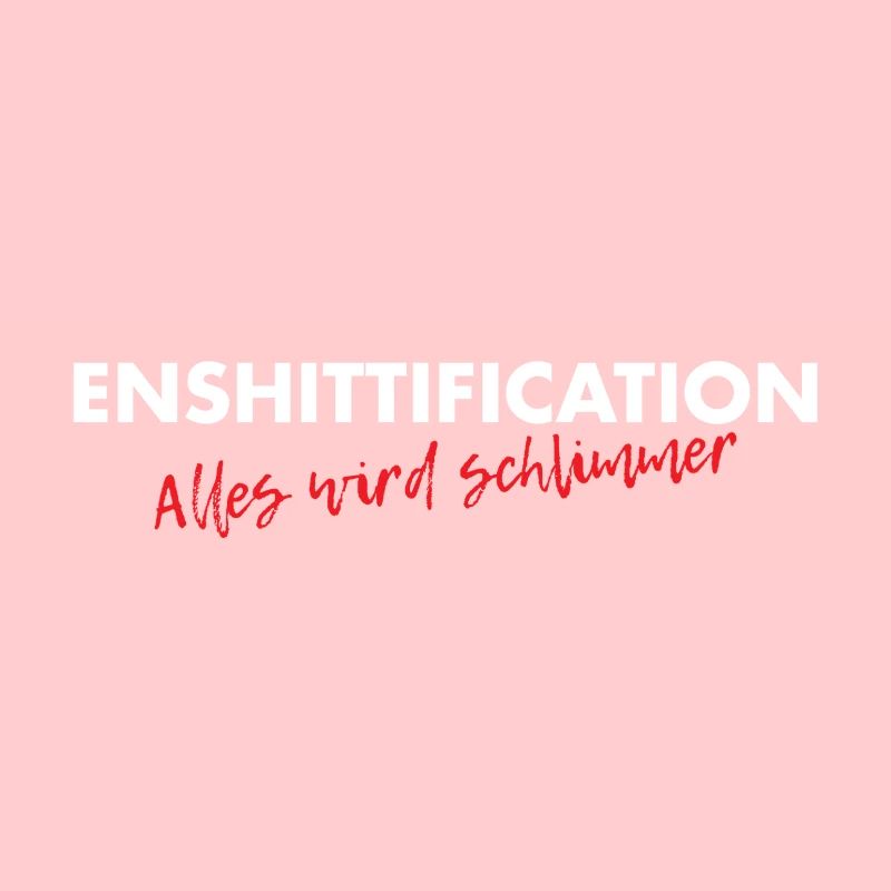 Enshittification - alles wird schlimmer!