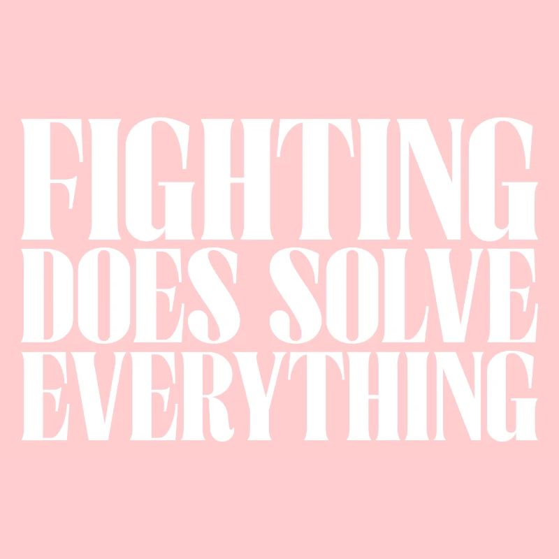 Fighting Does Solve Everything