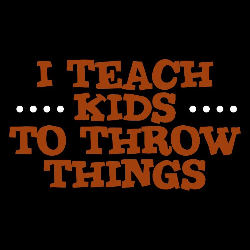 I Teach Kids To Throw Things 4