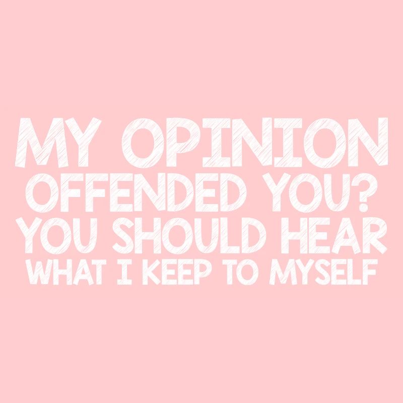Mon opinion vous offense ? Écoute ce que je garde pour moi7