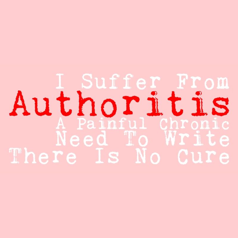 I Suffer From Authoritis, A Need To Write 3