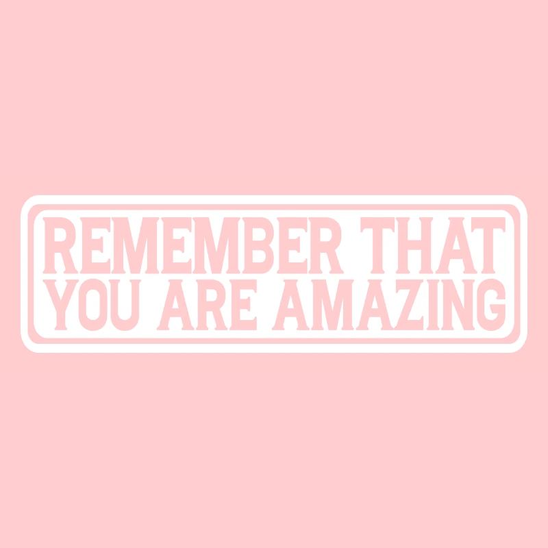 Remember That You Are Amazing 4