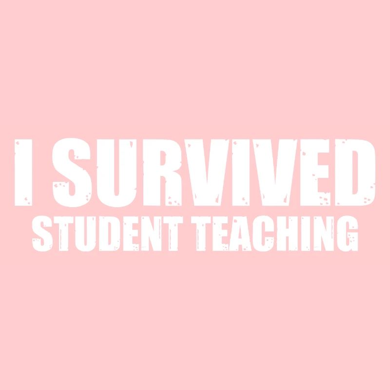 I Survived Student Teaching 8