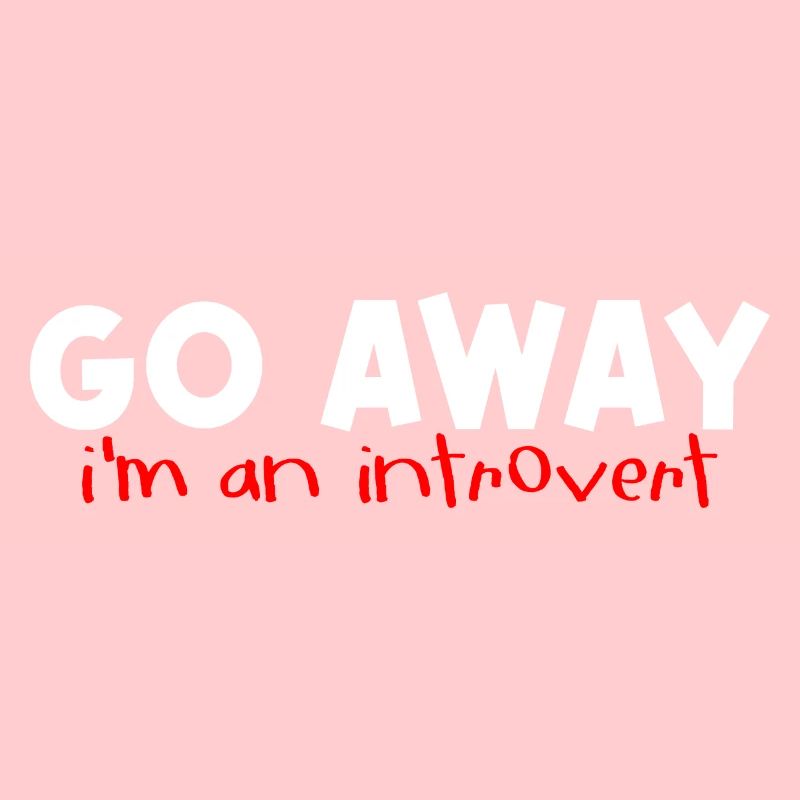 Go Away I'm An Introvert 2