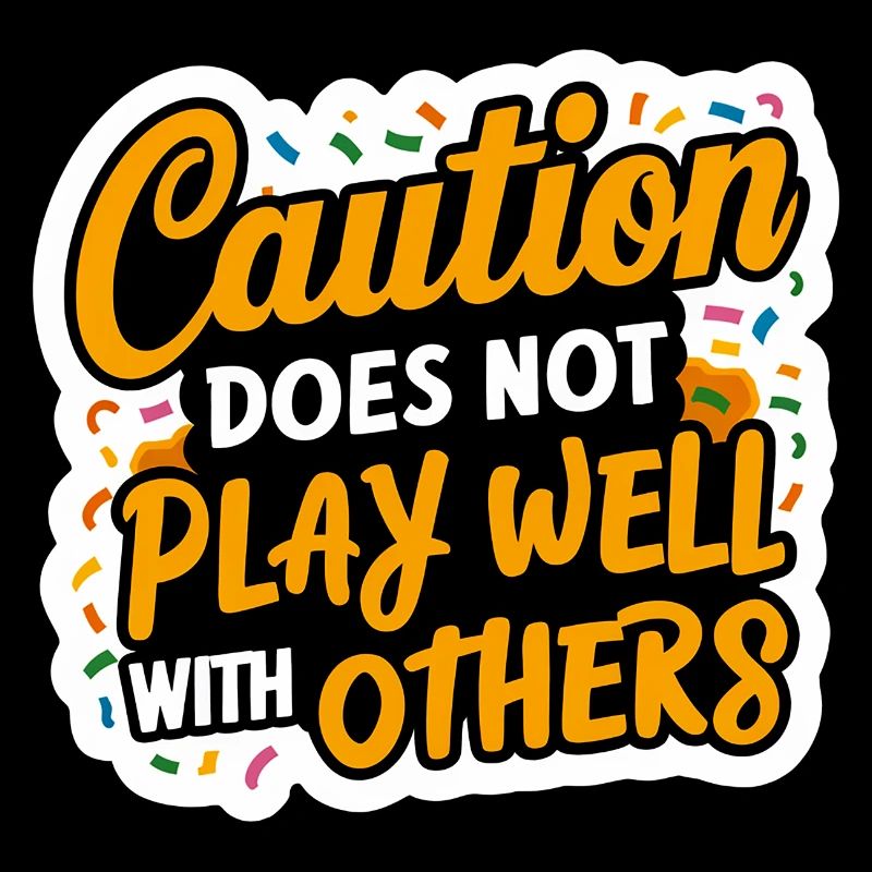 Caution Does Not Play Well With Others 96
