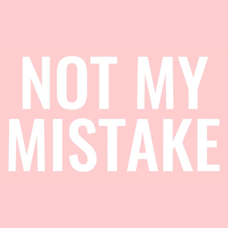 Not My mistake innocent innocence malchance maladroité